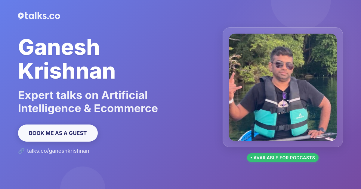 Ganesh Krishnan: Talks on Artificial Intelligence & Ecommerce