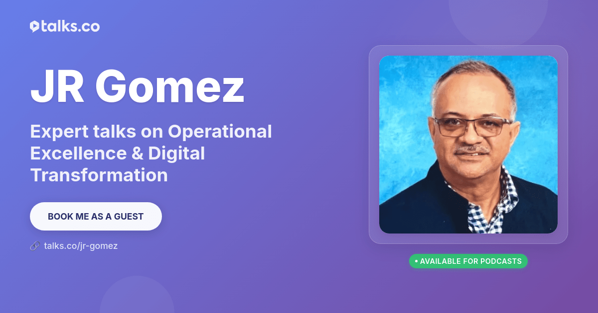 JR Gomez: Talks on Operational Excellence & Digital Transformation