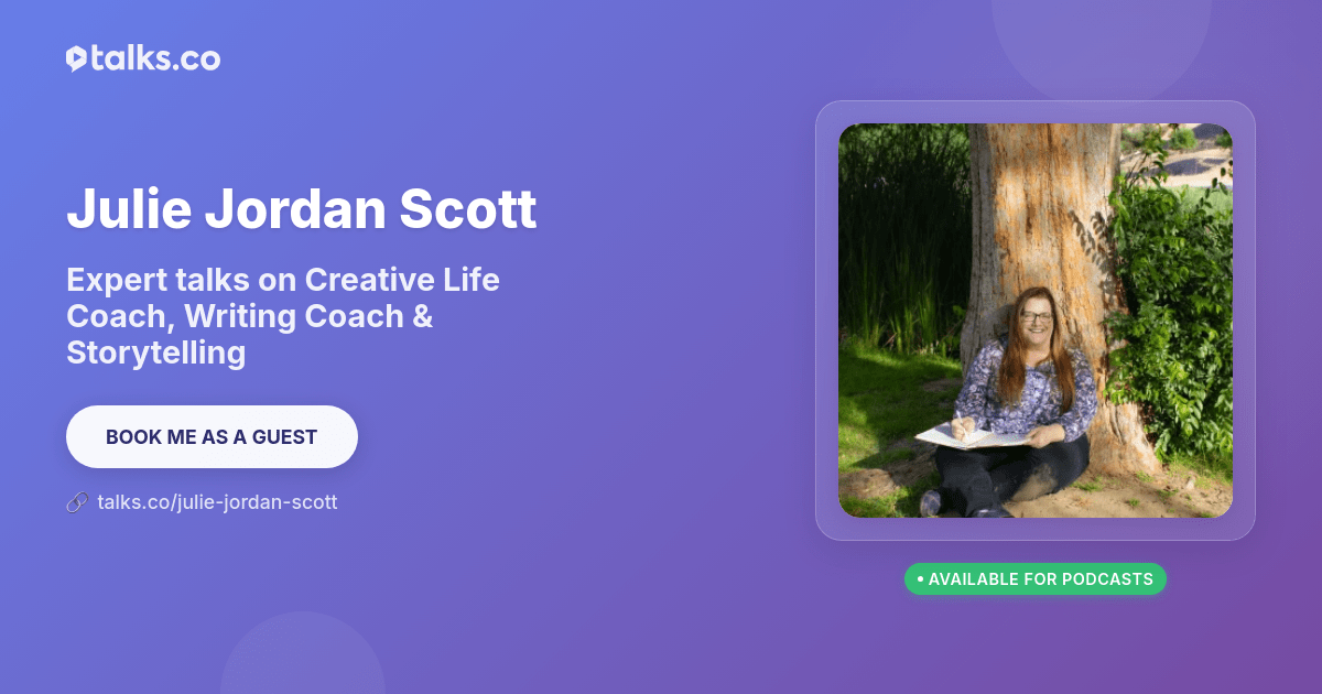 Julie Jordan Scott: Talks on Creative Life Coach & Writing Coach