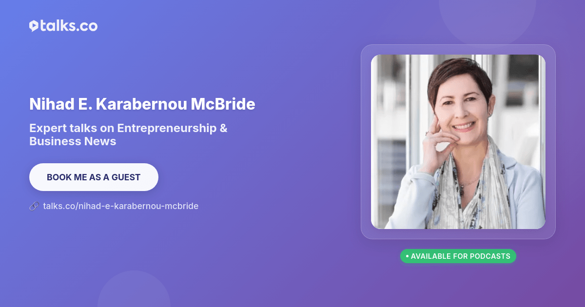 Nihad Nihad E. Karabernou McBride: Talks on Entrepreneurship & Business News
